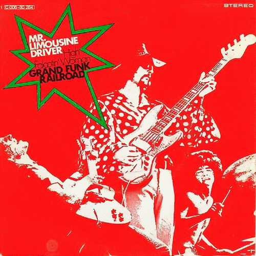 Grand Funk Railroad : Mr. Limousine Driver - High Falootin' Woman